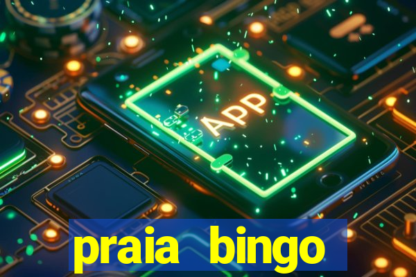 praia bingo dinheiro infinito 2022